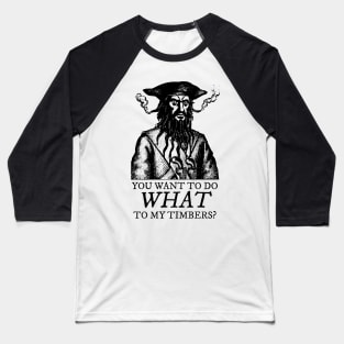 Blackbeard: Shiver me Timbers Baseball T-Shirt